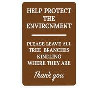 Protect The Environment Please Leave All Tree Branches Kindling Where They Are Warning Sign Wildlife Security Metal Signs For Garage Home Business Street Wall Safety Decor Gift For Women 8x12 Inch