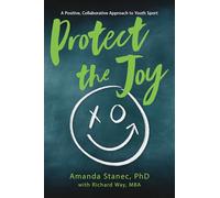 Protect the Joy: A Positive, Collaborative Approach to Youth Sport