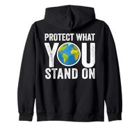 Protect What You Stand On Earth Day Planet Students Teachers Zip Hoodie
