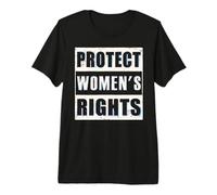 Protect Women's Rights Shirt Support Freedom Pro Choice Premium T-Shirt