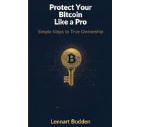 Protect Your Bitcoin Like a Pro: Simple Steps to True Ownership
