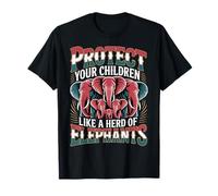 Protect Your Children Like A Herd of Elephants |- T-Shirt