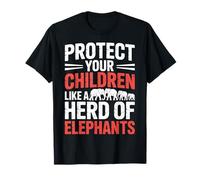 Protect Your Children Like A Herd of Elephants - T-Shirt