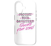 Protect Your Daughters Educate Your Sons Feminism Awareness Case for iPhone 17