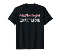Protect Your Daughters, Raise Your Sons - Feminist T-Shirt