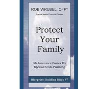 Protect Your Family: Life Insurance Basics For Special Needs Planning
