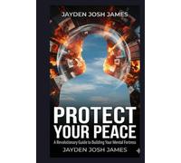 Protect Your Peace: A Revolutionary Guide to Building Your Mental Fortress