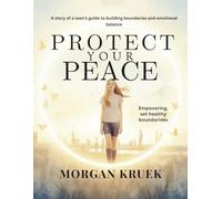 Protect Your Peace: A story of a teen’s guide to building boundaries and emotional balance