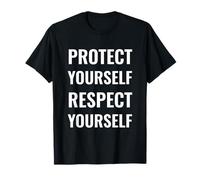 Protect Yourself Respect Yourself Motivational Message T-Shirt