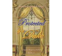 Protected by a Duke: A Regency romance: 3 (Classic Regency Romance)