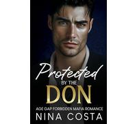 Protected By The Don: Age Gap Forbidden Mafia Romance