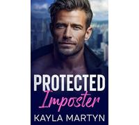 Protected by the Imposter: A Forbidden Forced Proximity Romance (The Forbidden Protectors)