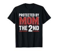 Protected Mom 2nd Amendment Gun Home Defense Armed Mama T-Shirt