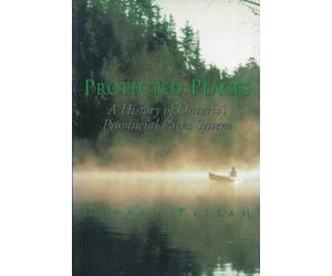 Protected Places: A History of Ontario's Provincial Parks System