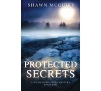 Protected Secrets: A Whispering Pines Mystery, Book Ten: 10