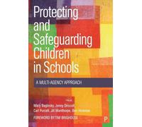 Protecting and Safeguarding Children in Schools : A Multi-Agency Approach