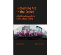 Protecting Art in the Street: A Guide to Copyright in Street Art and Graffiti