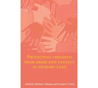 Protecting Children From Abuse And Neglect In Primary Care