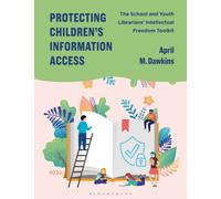Protecting Children’s Information Access : The School and Youth Librarians’ Intellectual Freedom Toolkit