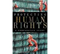 Protecting Human Rights: A Comparative Study (Advancing Human Rights series)