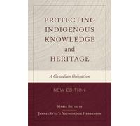 Protecting Indigenous Knowledge and Heritage, New Edition: A Canadian Obligation