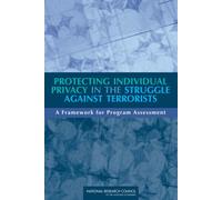 Protecting Individual Privacy in the Struggle Against Terrorists : A Framework for Program Assessment