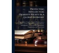 Protecting Intellectual Property Rights In A Global Economy