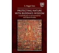 Protecting Nature with Buddha’s Wisdom: A Contribution to Environmental and Nature Studies