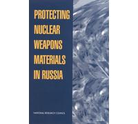 Protecting Nuclear Weapons Material in Russia