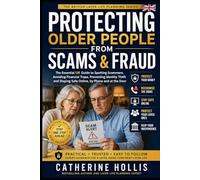 Protecting Older People From Scams and Fraud: The Essential UK Guide to Spotting Scammers, Avoiding Financial Traps, Preventing Identity Theft and ... Door (The British Later Life Planning Series)