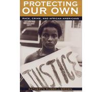Protecting Our Own: Race, Crime, and African Americans (Perspectives on a Multiracial America)