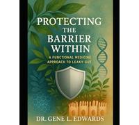 Protecting the Barrier Within: A Functional Medicine Approach to Leaky Gut