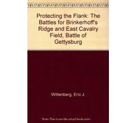 Protecting the Flank: The Battles for Brinkerhoff's Ridge and East Cavalry Field, Battle of Gettysburg