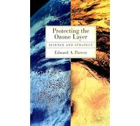 Protecting the Ozone Layer: Science and Strategy (Environmental Science)