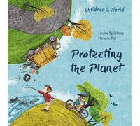 Children in Our World: Protecting the Planet: (Children in Our World)