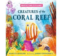 Protecting the Planet: Creatures of the Coral Reef