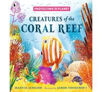 Protecting the Planet: Creatures of the Coral Reef: 4