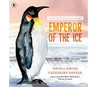 Protecting the Planet: Emperor of the Ice: (Protecting the Planet)