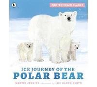 Protecting the Planet: Ice Journey of the Polar Bear