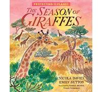 Protecting the Planet: The Season of Giraffes: (Protecting the Planet)