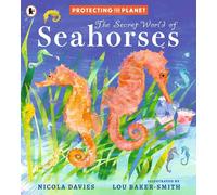 Protecting the Planet: The Secret World of Seahorses