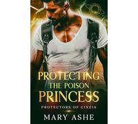 Protecting the Poison Princess: A Spicy SciFi Romance Novella (Protectors of Cinzia)