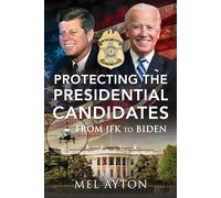 Protecting the Presidential Candidates : From JFK To Biden