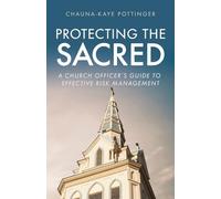 Protecting the Sacred: A Church Officer's Guide to Effective Risk Management