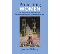 Protecting Women : US Army Culture in the Second US-Seminole War and the US-Mexican War