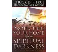 Protecting Your Home from Spiritual Darkness: 10 Steps to Help You Clean House, Place Jesus in Authority and Make Your Home a Safe Place