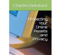 Protecting Your Online Assets and Privacy: 1 (Securing & Protecting Your Home & Online Assets)