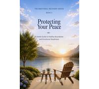 Protecting Your Peace After Survival: A Gentle Guide to Healthy Boundaries and Emotional Steadiness (The Emotional Recovery Series)