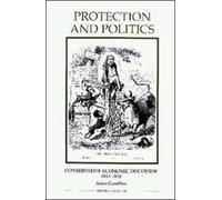 Protection and Politics: Conservative Economic Discourse, 1815-1852 (Royal Historical Society Studies in History New Series)