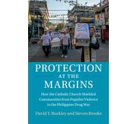 Protection at the Margins : How the Catholic Church Shielded Communities from Populist Violence in the Philippine Drug War